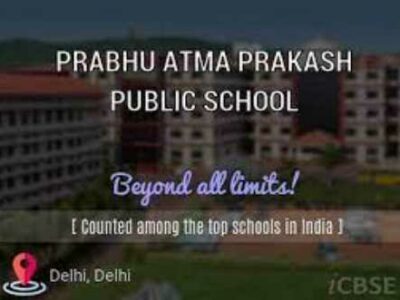 PRABHU ATMA PRAKASH PUBLIC SCHOOL DELHI